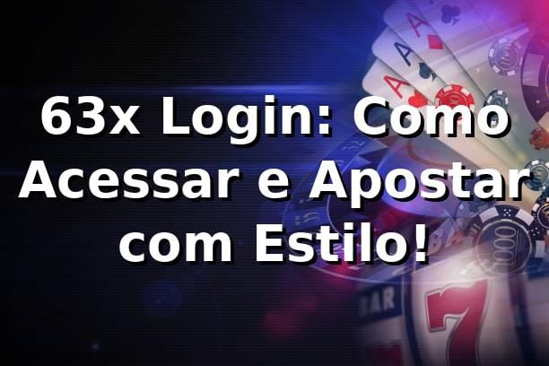 63x Login: Como Acessar e Apostar com Estilo! 🎲 1 63x Login: Como Acessar e Apostar com Estilo! 🎲